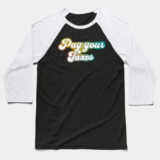 Pay your taxes Baseball T-Shirt